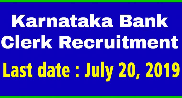 Karnataka Bank recruitment: July 20, 2019 is the last date to apply.