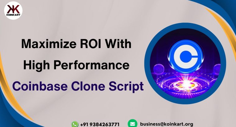 Maximize ROI With High Performance Coinbase Clone Script